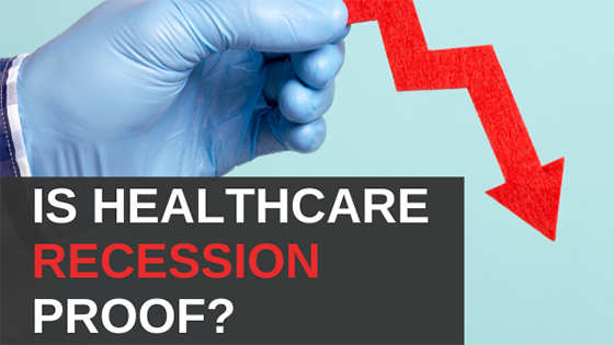 Is Healthcare Recession Proof?