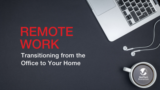 Remote Work: Transitioning from the Office to Your Home